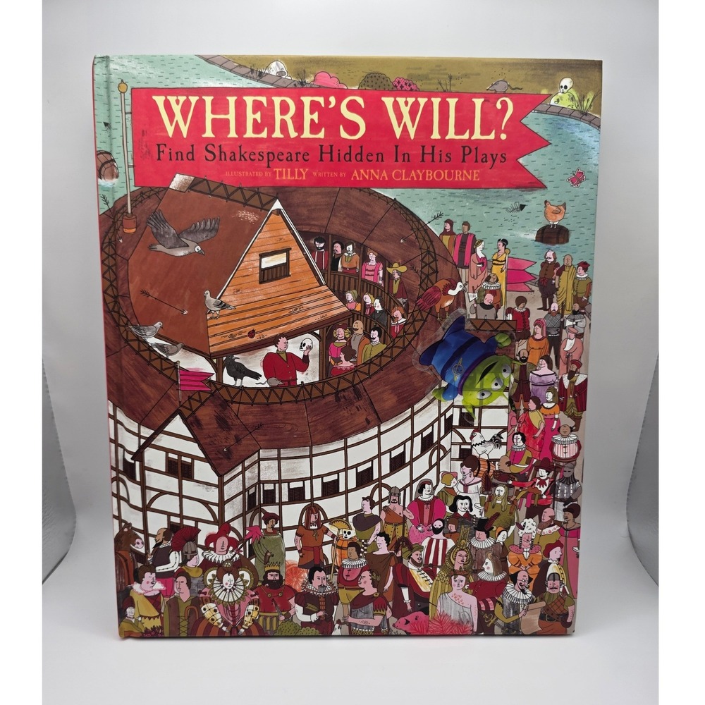 Wheres Will? Find Shakespeare Hidden In His Plays Anna Claybourne Hardcover Book